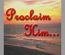 Proclaim Him